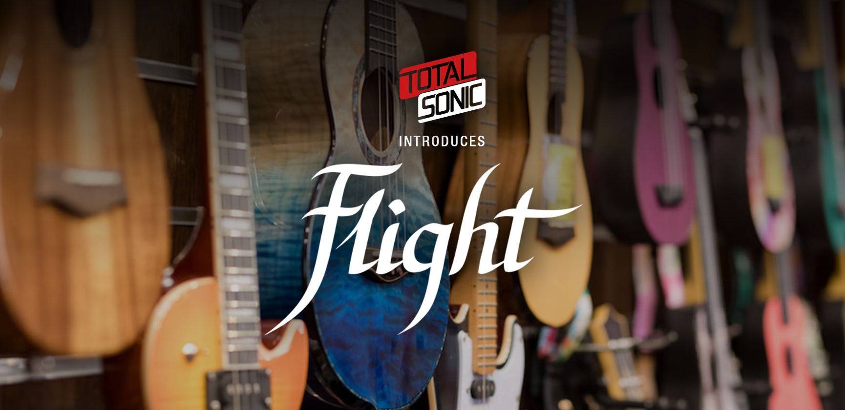 <div>Total Sonic introduces <br><strong>Flight Ukeleles</strong></div>