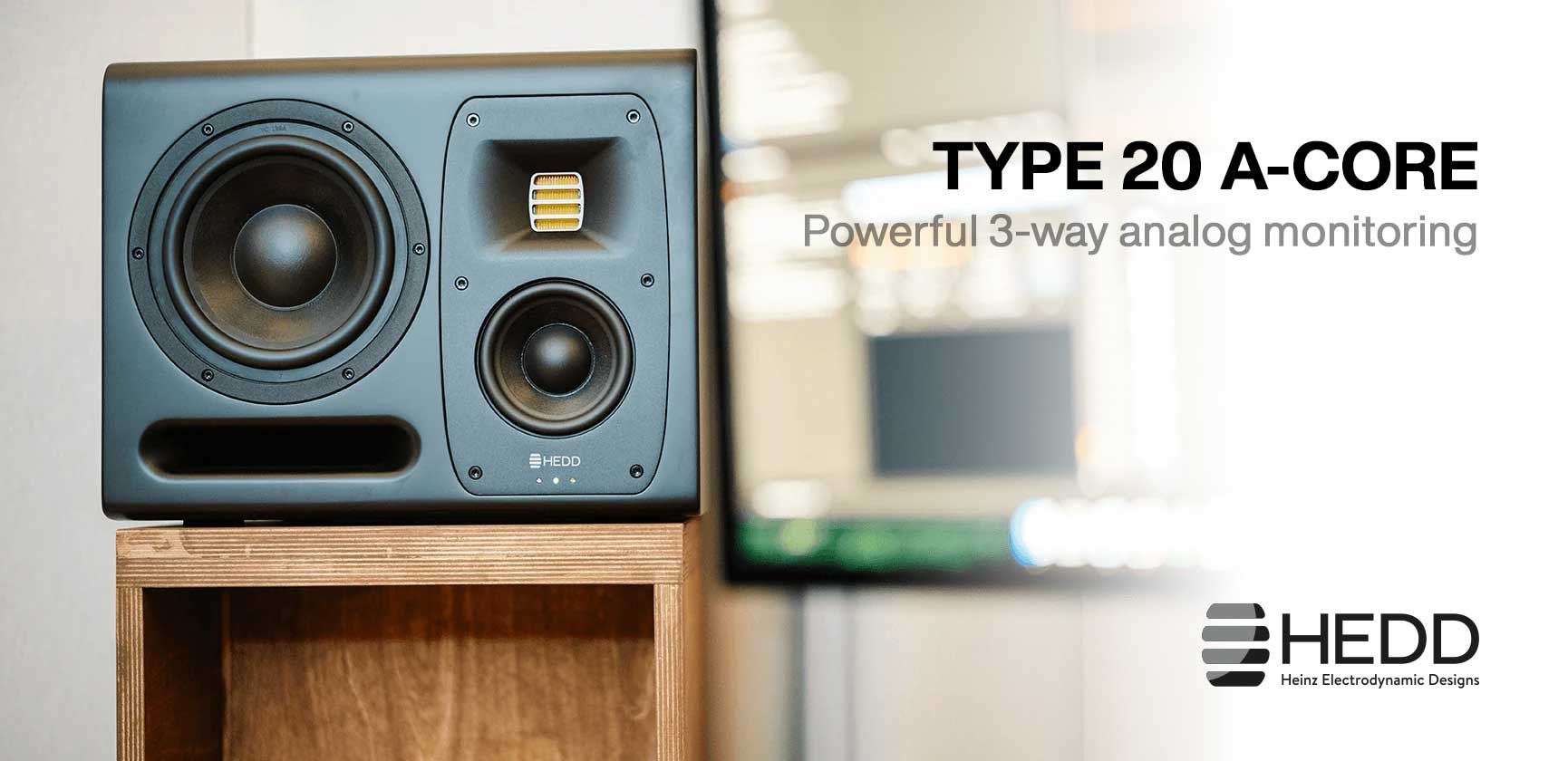 <div>HEDD<br><strong>A-Core Type 20</strong><br>Powerful 3-way analog monitoring</div>