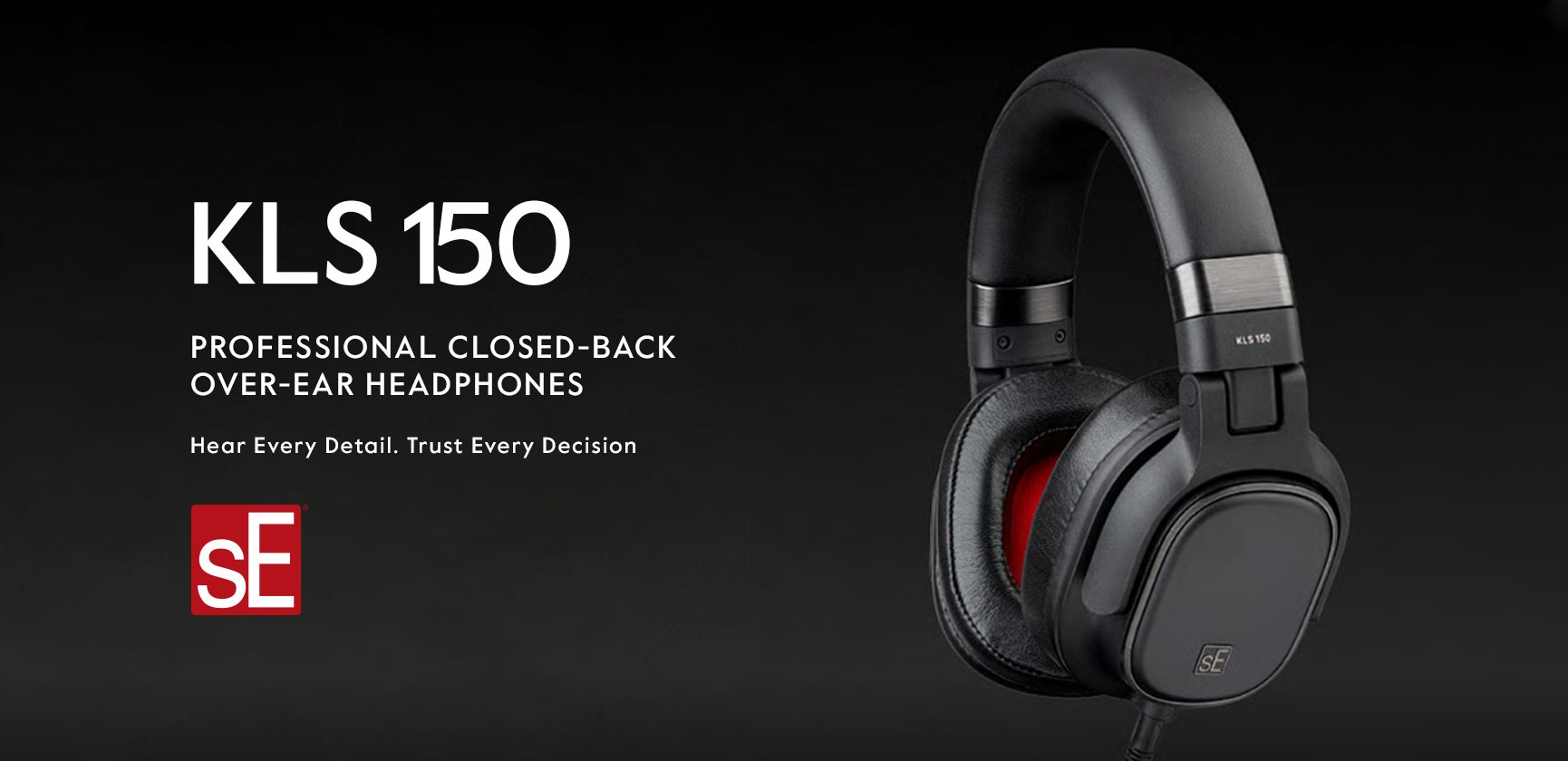 <div>sE Electronics<br><strong>KLS 150</strong><br>Professional closed-back over-ear headphones</div>